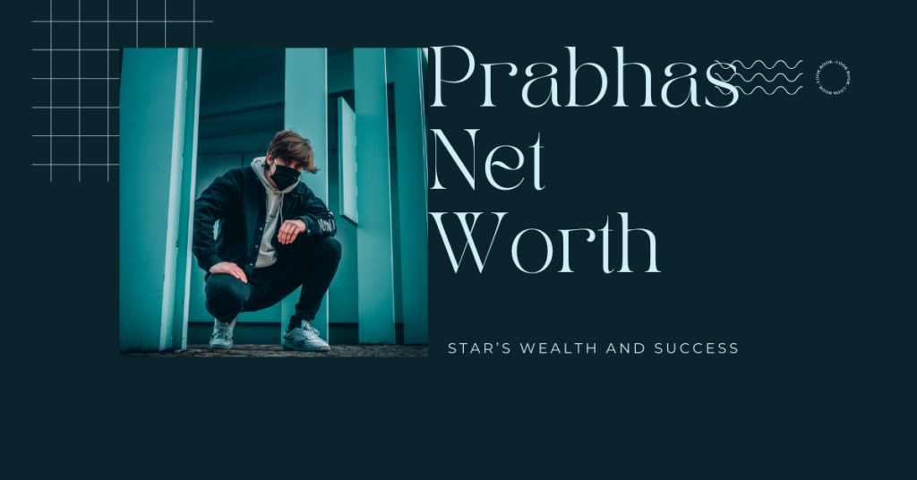 Prabhas Net Worth